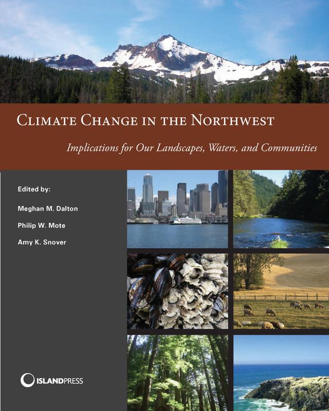 Climate Change in the Northwest by Amy K. Snover, Meghan M. Dalton, Philip Mote