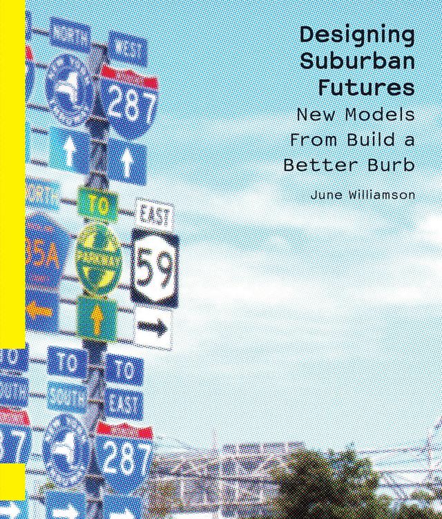 Designing Suburban Futures by Ellen Dunham-Jones, June Williamson