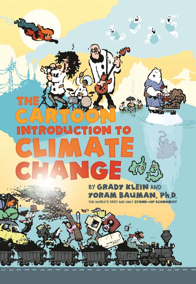 The Cartoon Introduction to Climate Change by Grady Klein, Yoram Bauman