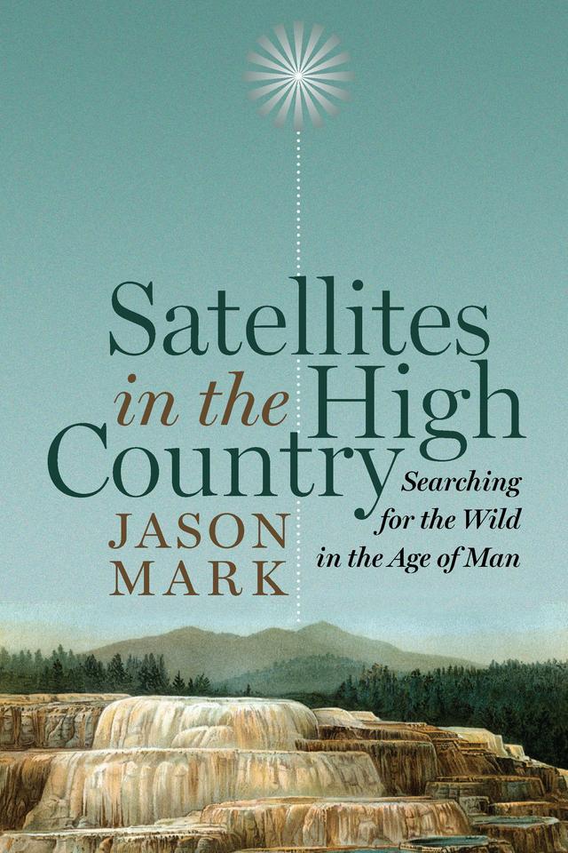 Satellites in the High Country by Jason Mark