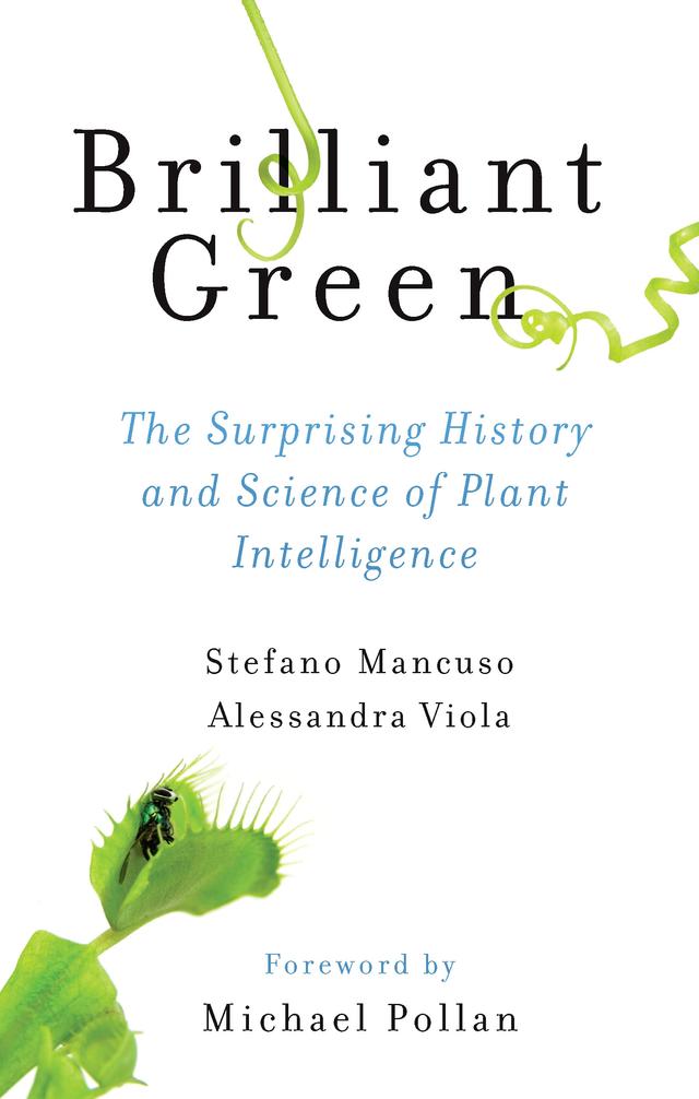 Brilliant Green by Alessandra Viola, Joan Benham, Michael Pollan, Stefano Mancuso