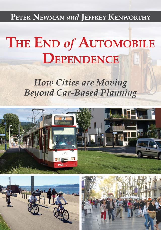 The End of Automobile Dependence by Jeffrey Kenworthy, Peter Newman