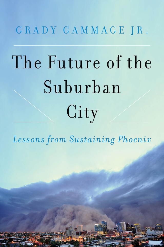 The Future of the Suburban City by Grady Gammage