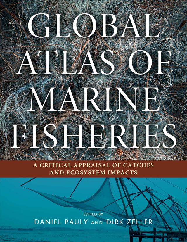 Global Atlas of Marine Fisheries by Daniel Pauly, Dirk Zeller