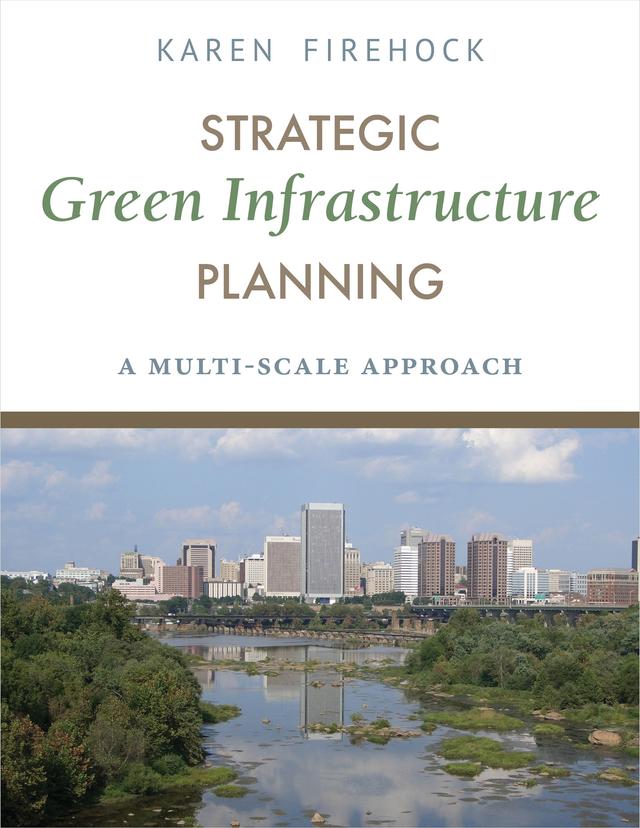 Strategic Green Infrastructure Planning by Karen Firehock