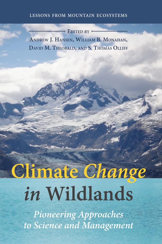 Climate Change in Wildlands by Andrew J. Hansen, David M. Theobald, S. Thomas Olliff, William B. Monahan