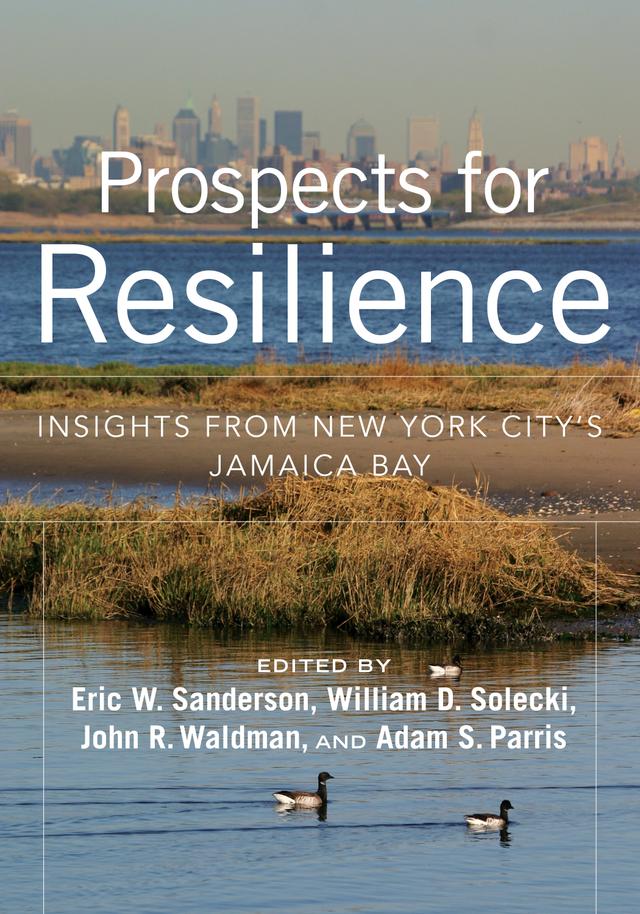 Prospects for Resilience by Adam S. Parris, Eric W. Sanderson, John R. Waldman, William D. Solecki