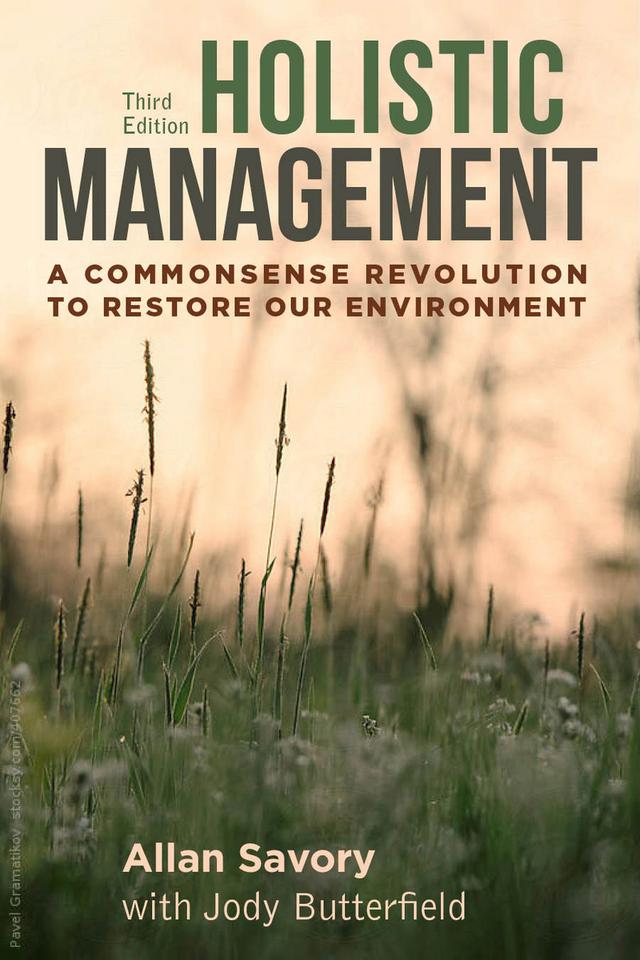 Holistic Management, Third Edition by Allan Savory, Jody Butterfield