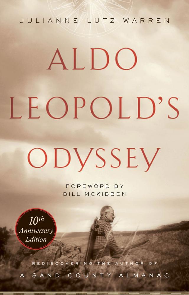 Aldo Leopold's Odyssey, Tenth Anniversary Edition by Bill McKibben, Julianne Lutz Warren