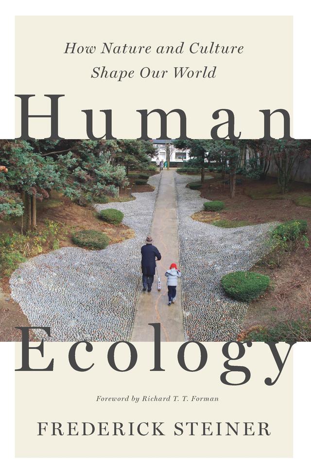 Human Ecology by Frederick R. Steiner, Richard T.T. Forman
