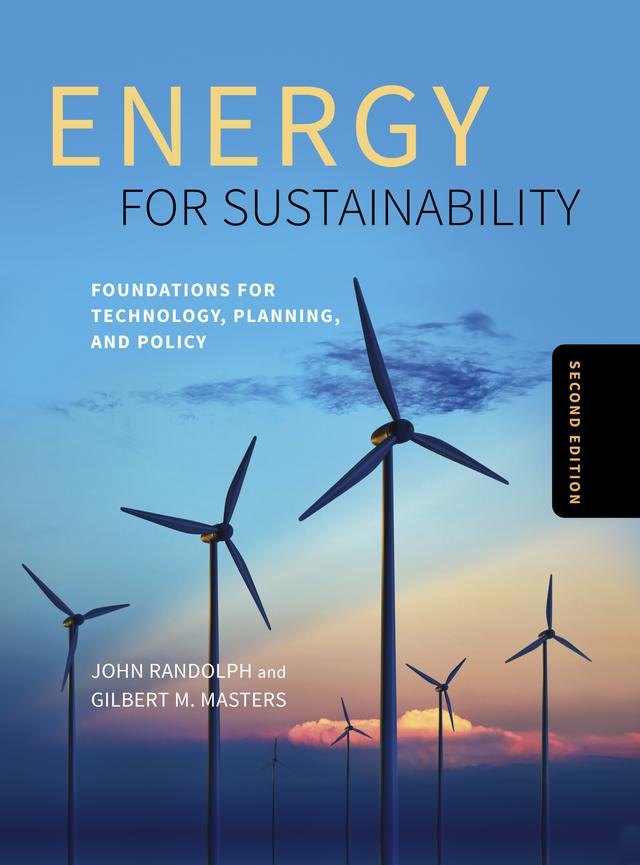 Energy for Sustainability, Second Edition by Gilbert M. Masters, John Randolph