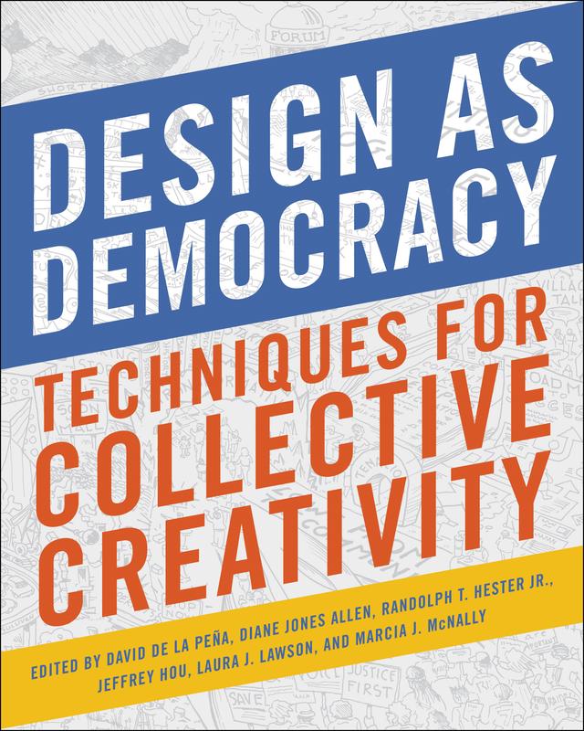 Design as Democracy by David de la Pena, Diane Jones Allen, Jeffrey Hou, Laura J. Lawson, Marcia J. McNally, Randolph T. Hester