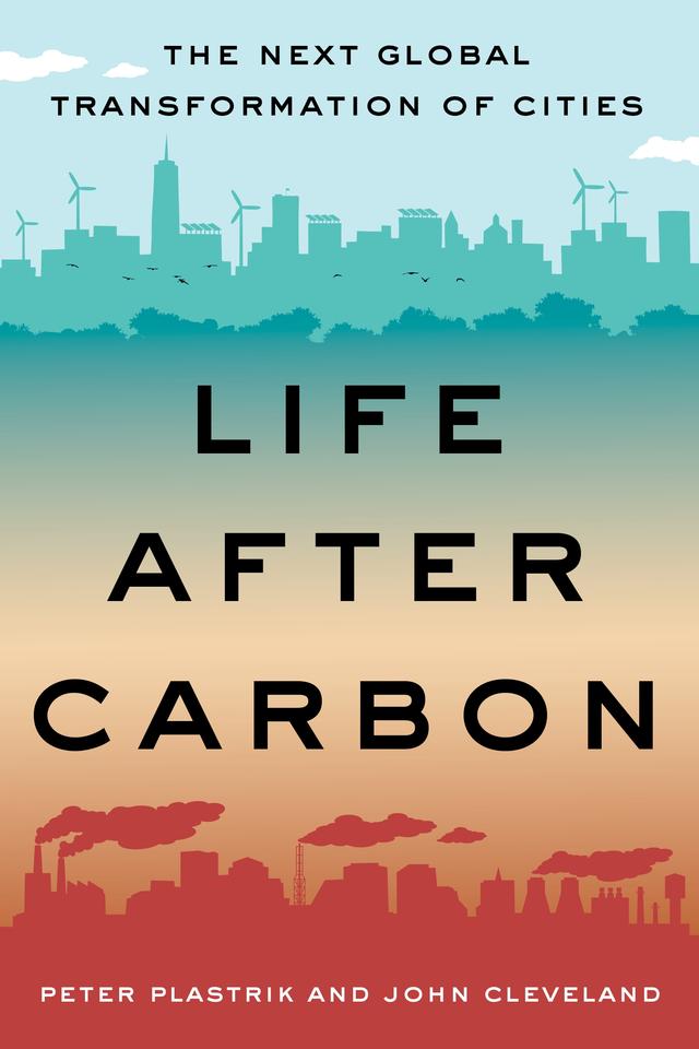 Life After Carbon by John Cleveland, Peter Plastrik