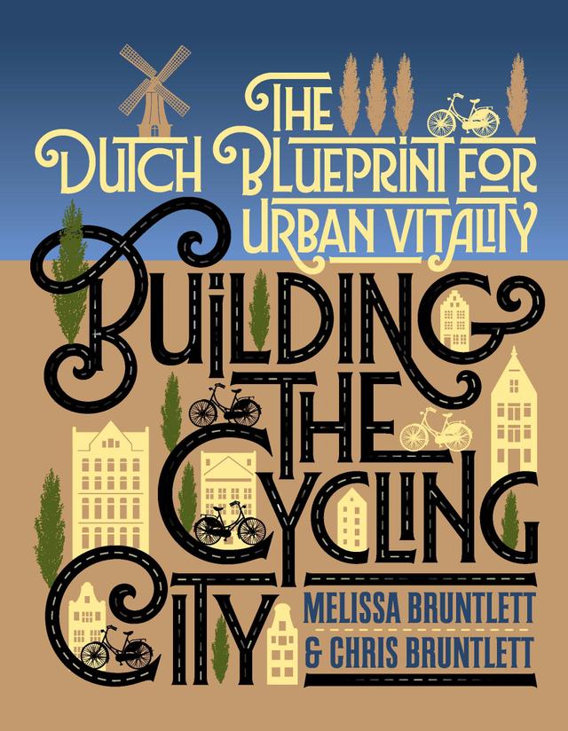 Building the Cycling City by Chris Bruntlett, Melissa Bruntlett