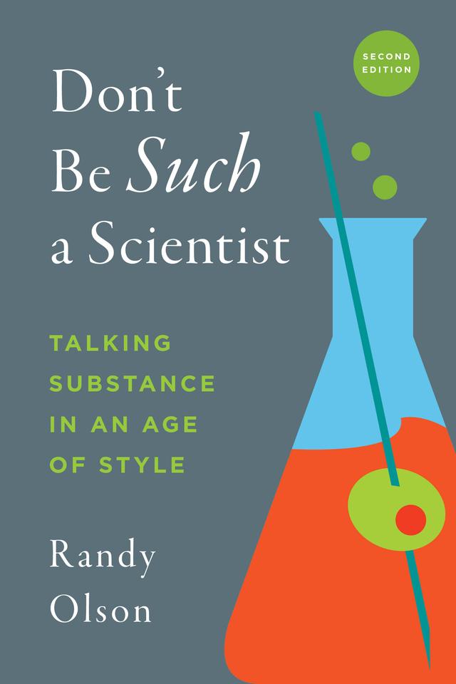 Don't Be Such a Scientist, Second Edition by Randy Olson