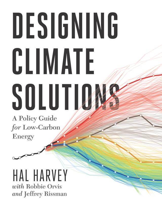 Designing Climate Solutions by Hal Harvey, Jeffrey Rissman, Robbie Orvis