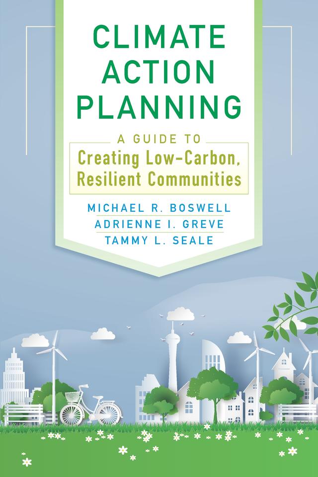 Climate Action Planning by Adrienne I. Greve, Michael R. Boswell, Tammy L. Seale