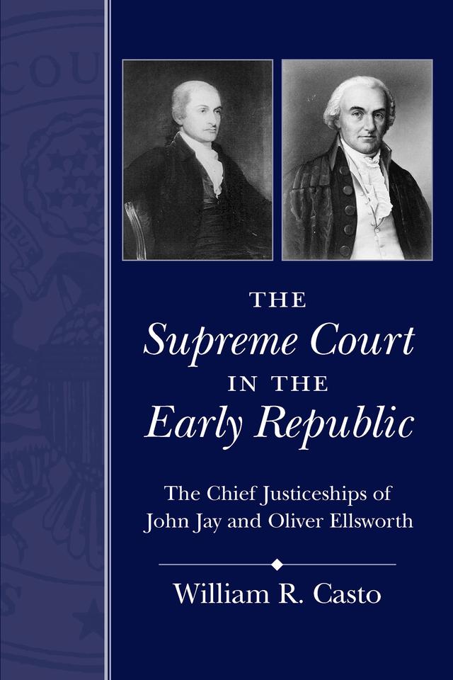 The Supreme Court in the Early Republic by William R. Casto