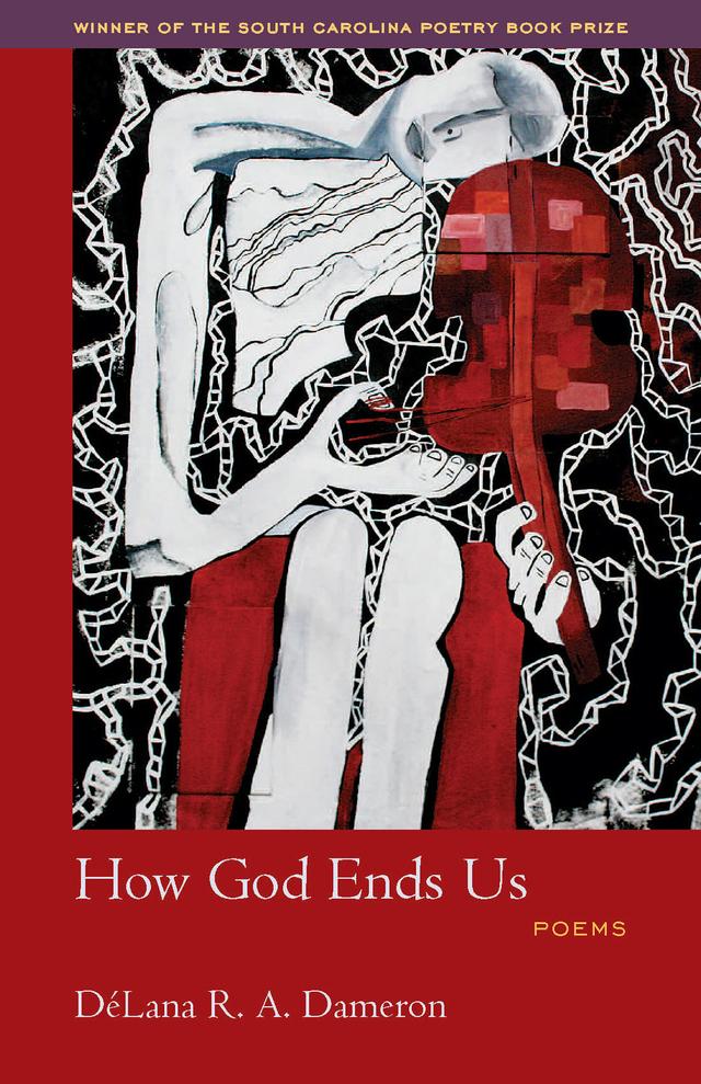 How God Ends Us by DéLana R. A. Dameron, Elizabeth Alexander