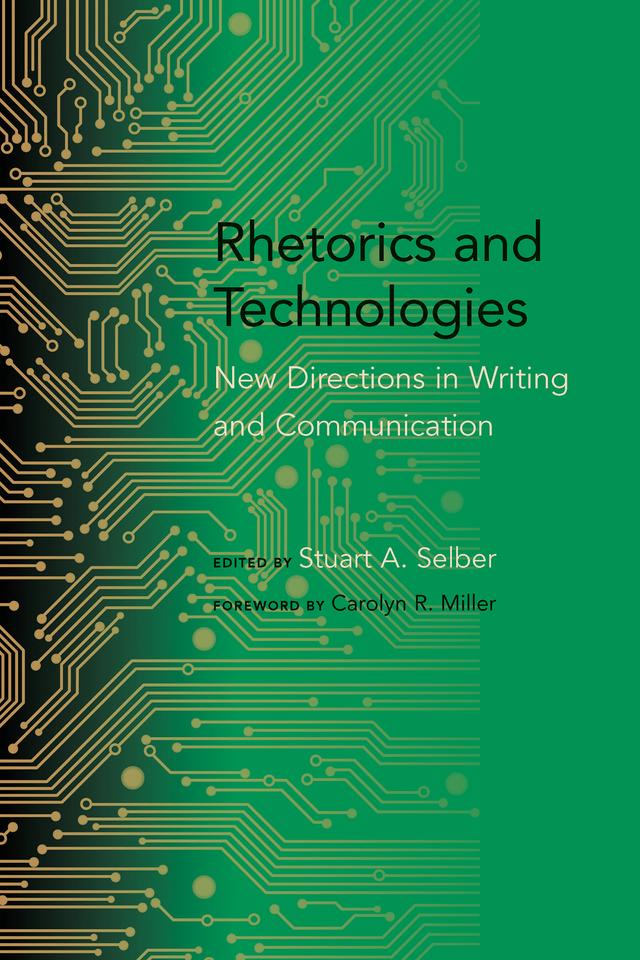 Rhetorics and Technologies by Carolyn R. Miller, Stuart A. Selber