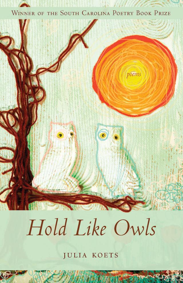 Hold Like Owls by Julia Koets, Nikky Finney