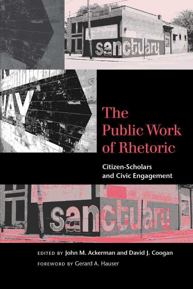 The Public Work of Rhetoric by David J. Coogan, Gerard A. Hauser, John M. Ackerman