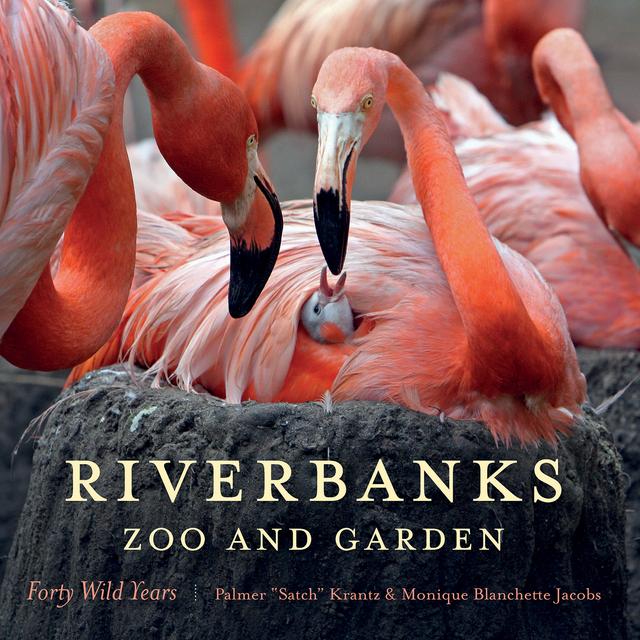 Riverbanks Zoo and Garden by Jim Maddy, Monique Blanchette Jacobs, Palmer "Satch" Krantz