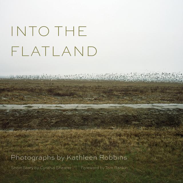 Into the Flatland by Kathleen Robbins, Tom Rankin