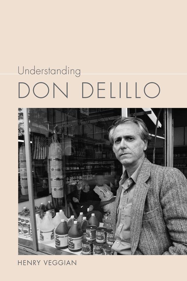 Understanding Don DeLillo by Henry Veggian