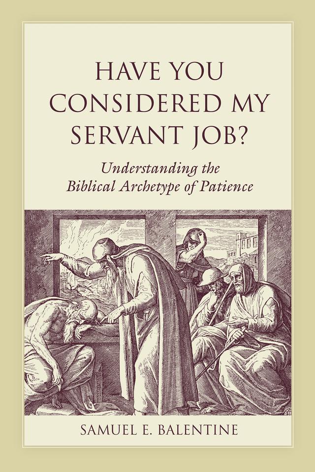 Have You Considered My Servant Job? by Samuel E. Balentine