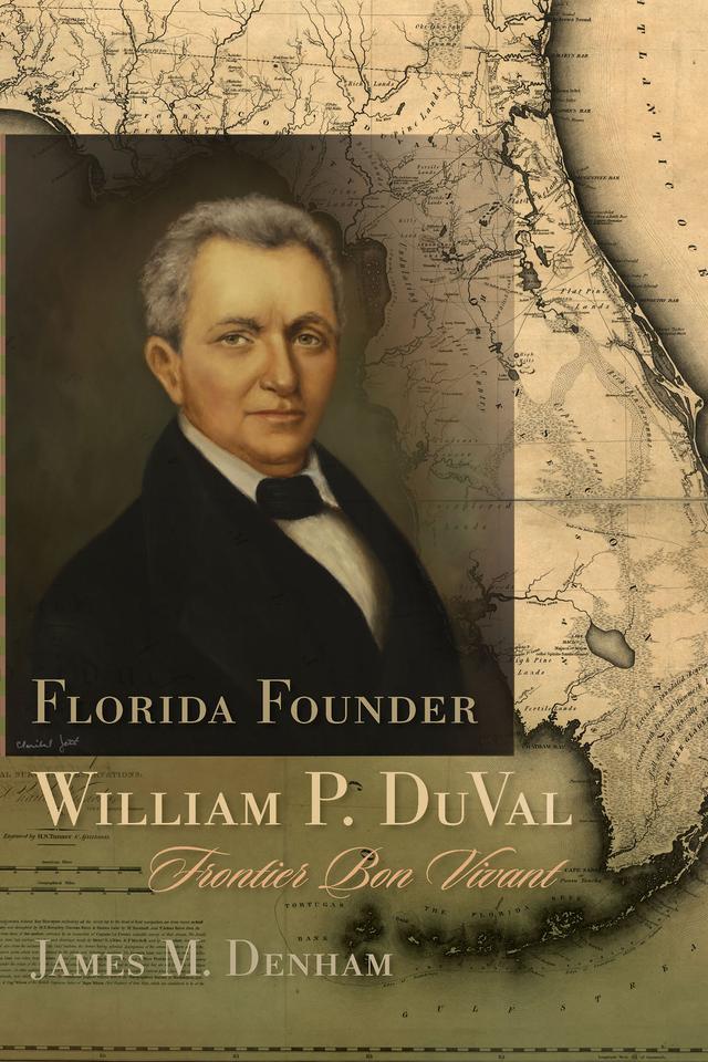 Florida Founder William P. DuVal by James M. Denham