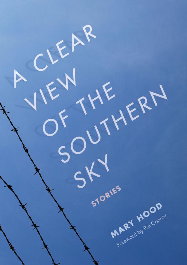 A Clear View of the Southern Sky by Mary Hood, Pat Conroy