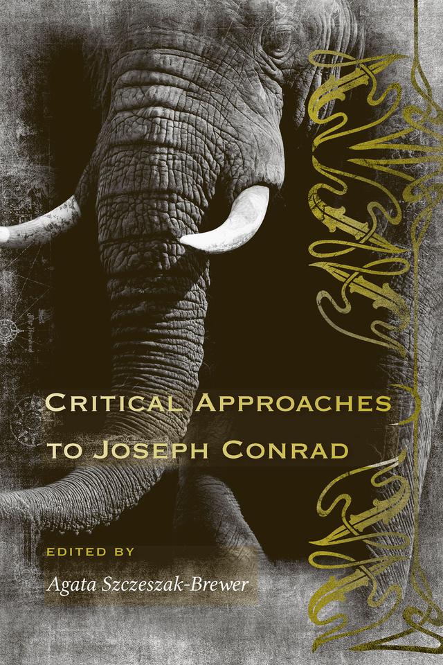 Critical Approaches to Joseph Conrad by Agata Szczeszak-Brewer
