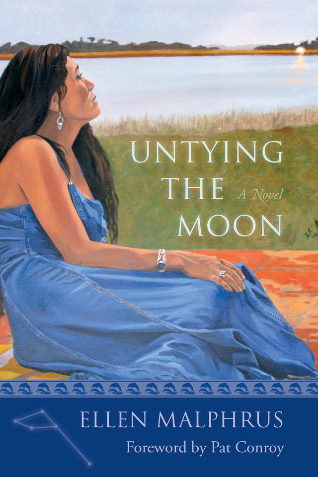 Untying the Moon by Ellen Malphrus, Pat Conroy