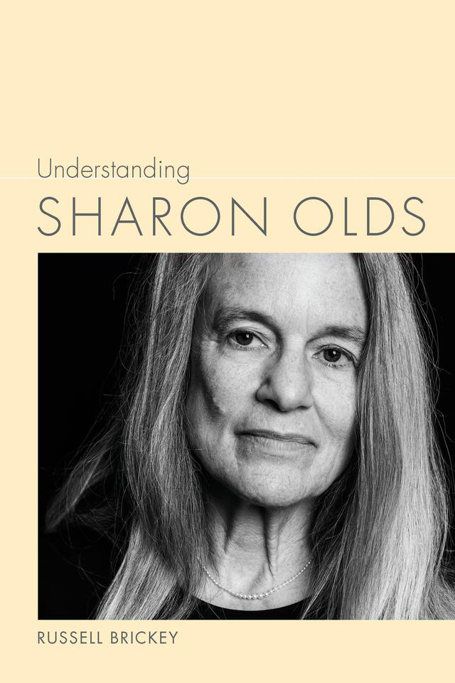 Understanding Sharon Olds by Russell Brickey