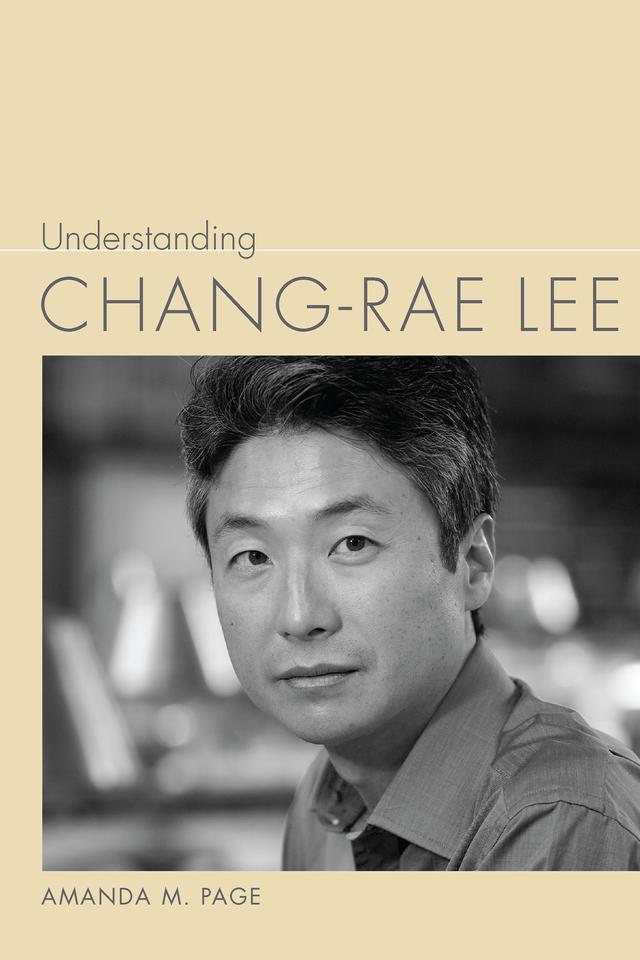 Understanding Chang-rae Lee by Amanda M. Page
