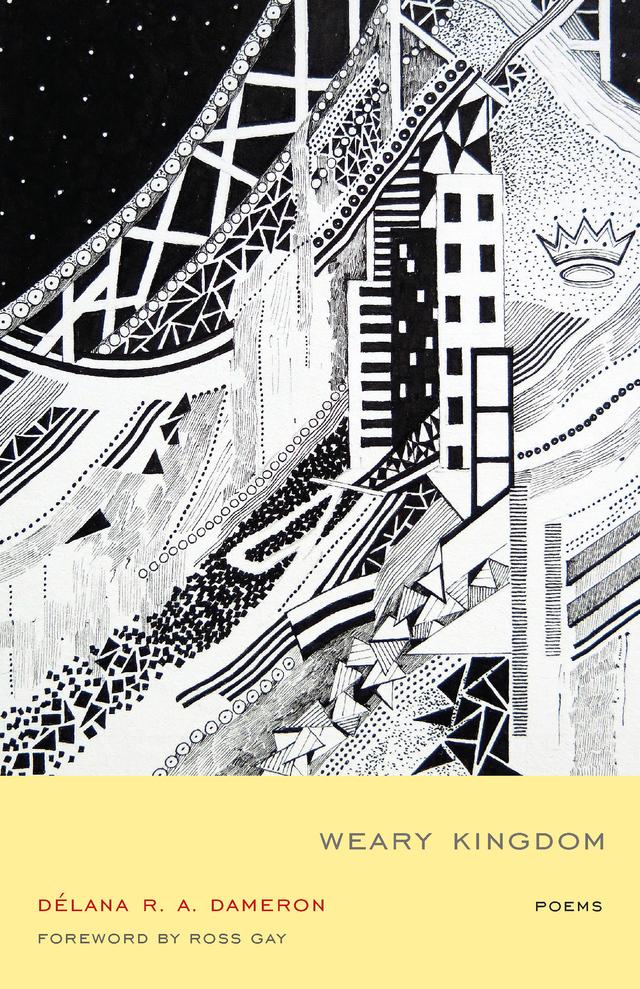 Weary Kingdom by DéLana Dameron-John, Ross Gay