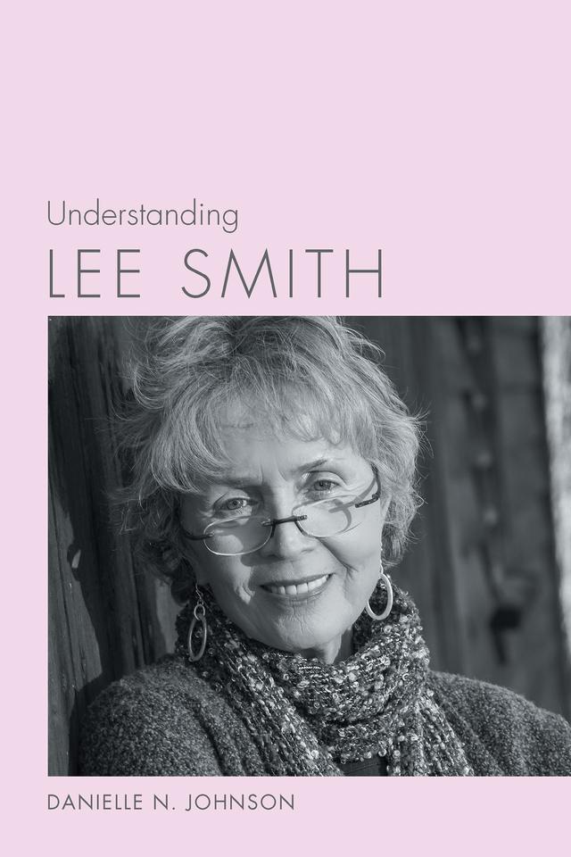 Understanding Lee Smith by Danielle N. Johnson