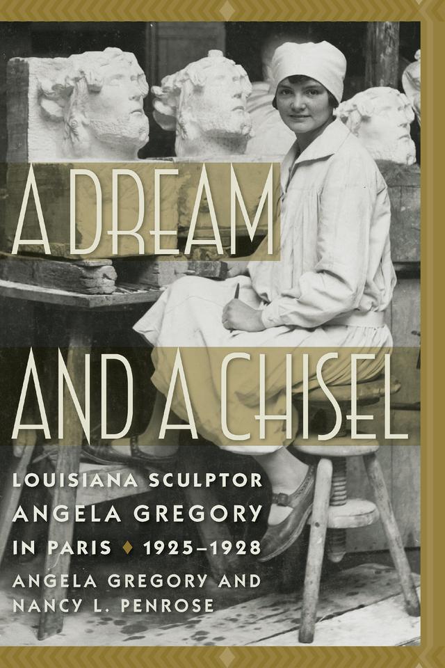 A Dream and a Chisel by Angela Gregory, Nancy L. Penrose