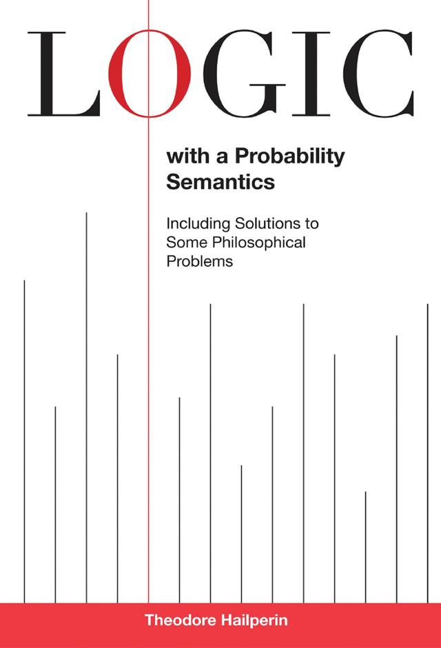 Logic with a Probability Semantics by Theodore Hailperin