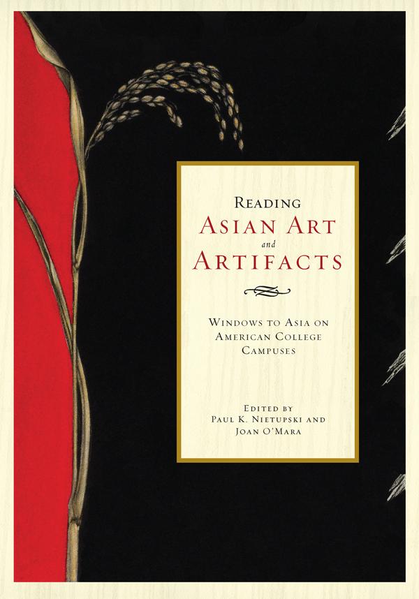Reading Asian Art and Artifacts by Ellen Johnston Laing, Helena Kolenda, Joan O'Mara, Karil J. Kucera, Mary-Ann Milford-Lutzker, Patricia J. Graham, Paul Nietupski, Roger T. Ames, Samuel K. Parker, Sandy Kita, Stanley L. Mickel, Teodora O. Amoloza