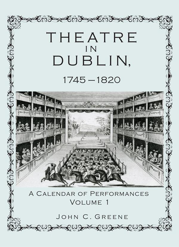 Theatre in Dublin, 1745–1820 by John C. Greene