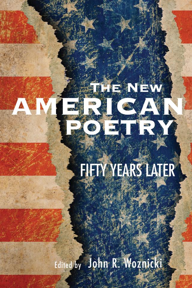 The New American Poetry by Ben Hickman, Burt Kimmelman, Carla Billitteri, David Herd, Joe Moffett, John R. Woznicki, Joshua S. Hoeynck, Megan Swihart Jewell, Paul R. Cappucci, Peter Middleton, Seth J. Forrest, Terence Diggory