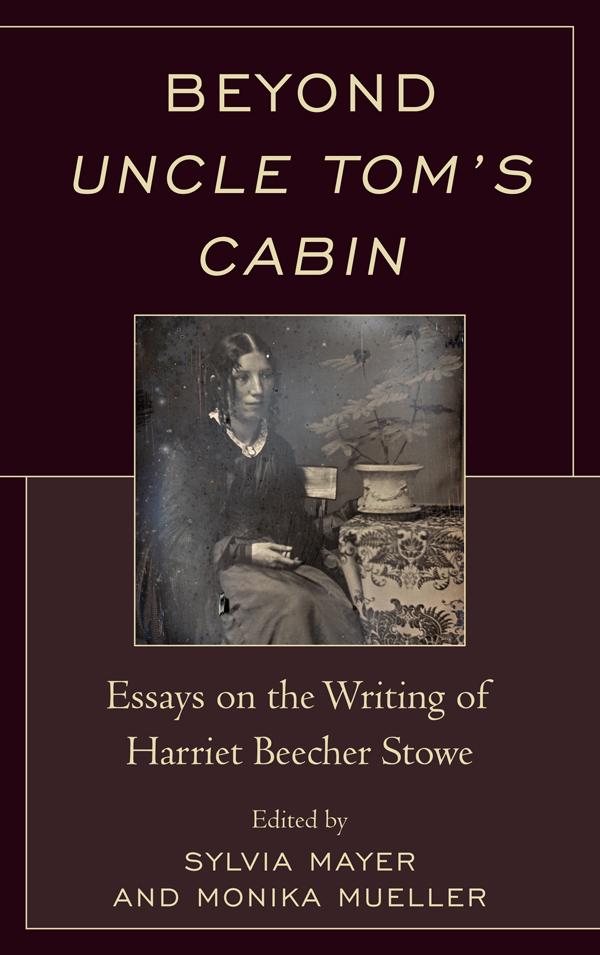 Beyond Uncle Tom's Cabin by Astrid Recker, Christiane E. Farnan, Faye Halpern, Jennifer Cognard-Black, Joseph Helminski, Maria I. Diedrich, Martin T. Buinicki, Monika Mueller, Sarah Robbins, Sylvia Mayer, William P. Mullaney