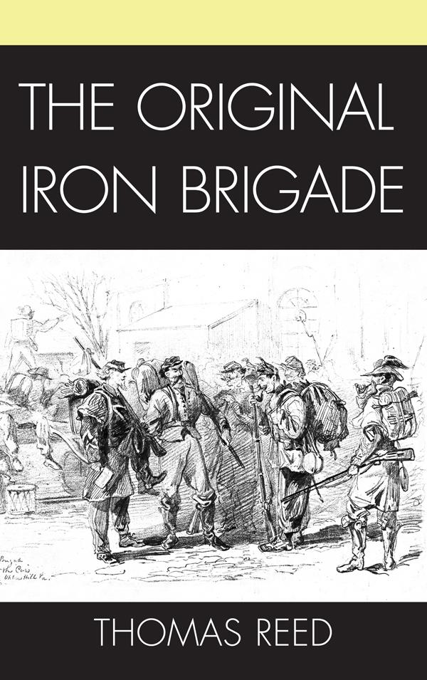The Original Iron Brigade by Thomas J. Reed