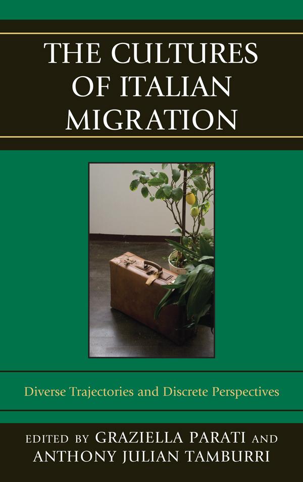 The Cultures of Italian Migration by Anthony Julian Tamburri, Graziella Parati