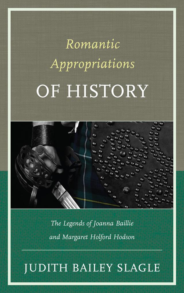 Romantic Appropriations of History by Judith Bailey-Slagle