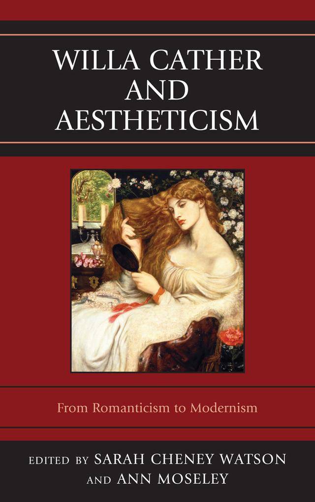 Willa Cather and Aestheticism by Ann Moseley, Sarah Cheney Watson