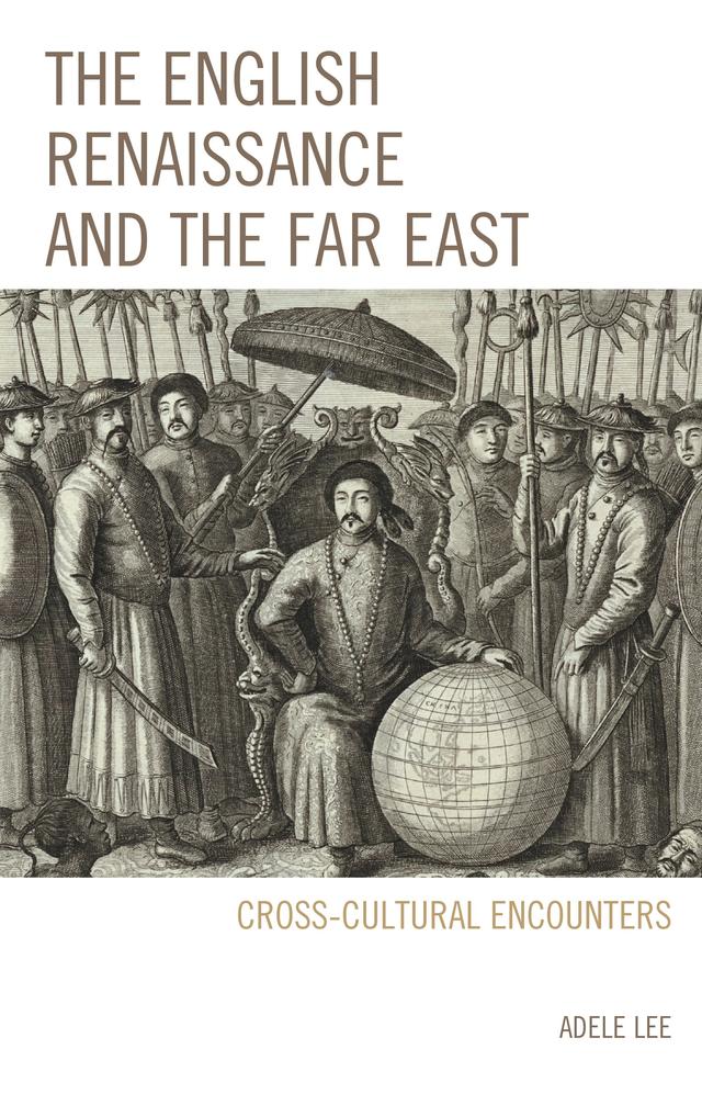 The English Renaissance and the Far East by Adele Lee