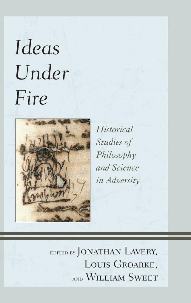 Ideas under Fire by Jonathan Lavery, Louis Groarke, William Sweet